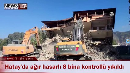 Hatay'da ağır hasarlı 8 bina kontrollü yıkıldı