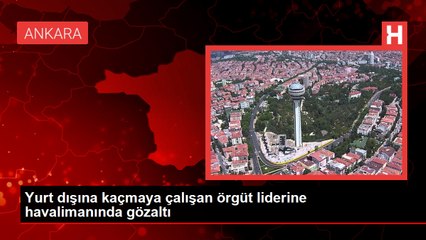 Ankara'da Suç Örgütü Lideri Para ile Yurt Dışına Kaçarken Yakalandı