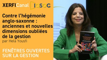 Contre l’hégémonie anglo-saxonne : anciennes et nouvelles dimensions oubliées de la gestion [Hela Yousfi]