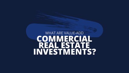 What Are Value-Add Commercial Real Estate Investments