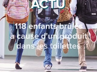118 enfants brûlés à cause de produits dans les toilettes