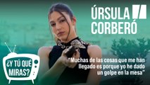 ¿Y tú qué miras? Con Úrsula Corberó: 