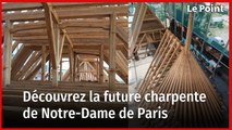 Découvrez  la future charpente de Notre-Dame de Paris reproduite à l'identique
