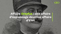 Dreyfus : comment une affaire d’espionnage est devenue affaire d’Etat