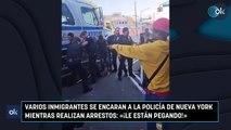 Varios inmigrantes se encaran a la policía de Nueva York mientras realizan arrestos: «¡Le están pegando!»
