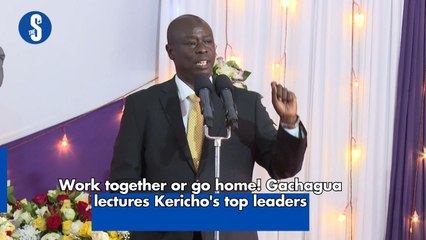 Work together or go home! Gachagua lectures Kericho's top leaders
