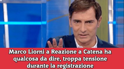 Marco Liorni a Reazione a Catena ha qualcosa da dire, troppa tensione durante la registrazione