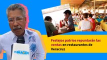 Festejos patrios repuntarán las ventas en restaurantes de Veracruz