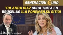 Generación Euro #40: Yolanda Díaz suda tinta en Bruselas. ¡La ponen en su sitio!