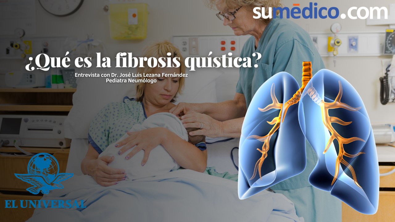 ¿Qué es la fibrosis quística?  Entrevista al Dr. José Luis Lezana Fernández, Pediatra Neumólogo