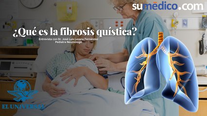 ¿Qué es la fibrosis quística?  Entrevista al Dr. José Luis Lezana Fernández, Pediatra Neumólogo