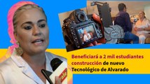 Beneficiará a 2 mil estudiantes construcción de nuevo Tecnológico de Alvarado