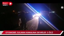 Sulama kanalına devrilen otomobildeki 3 kişi öldü