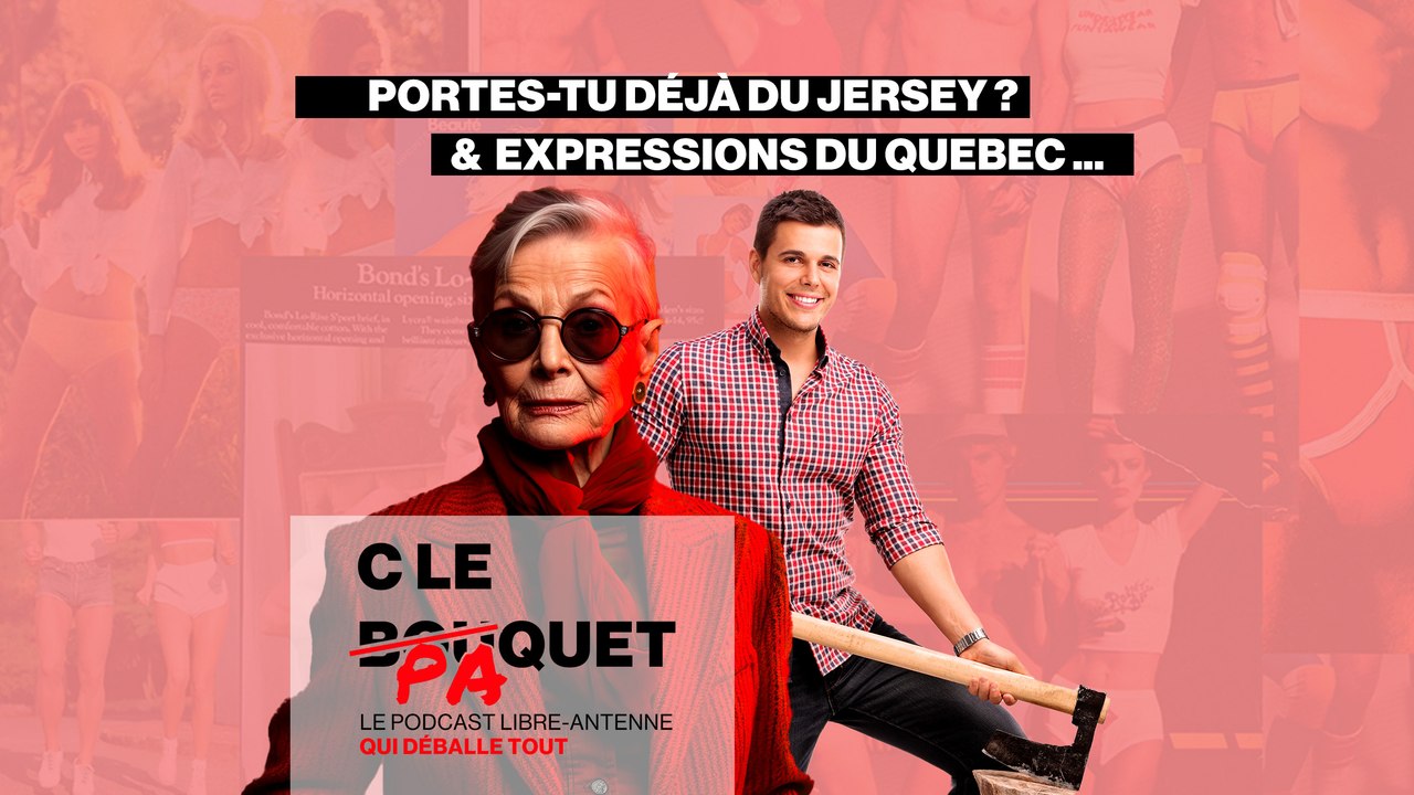 Portes-tu déjà du Jersey ? & expressions du Quebec - C le Paquet 31/08/2023