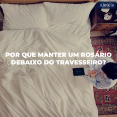 Por que dormir com um terço sob o travesseiro?