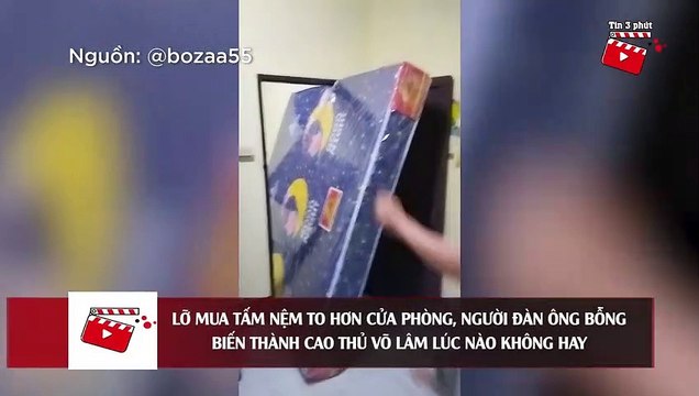 Lỡ mua tấm nệm 'TO HƠN CỬA PHÒNG', người đàn ông bỗng biến thành CAO THỦ VÕ LÂM _ Tin 3 Phút
