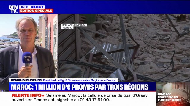 Séisme au Maroc: un million d'euros levé par les régions Occitanie, Corse et Provence-Alpes-Côte d'Azur pour venir en aide au pays, annonce Renaud Muselier (président région PACA)