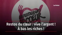 Restos du cœur : vive l’argent ! À bas les riches !