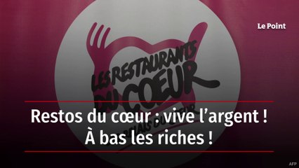 Restos du cœur : vive l’argent ! À bas les riches !