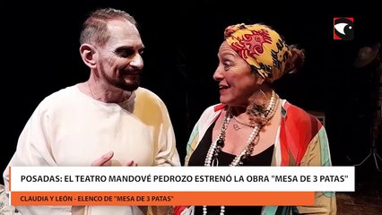 Posadas: el teatro Mandové Pedrozo estrenó la obra "Mesa de 3 patas"