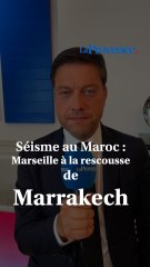 Séisme au Maroc : Marseille à la rescousse de Marrakech