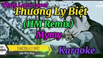 Thương Ly Biệt ( HM Remix) - Thúy Loan cover