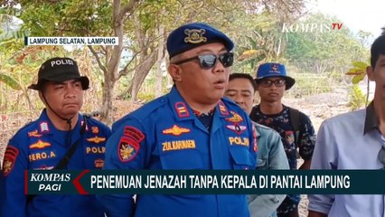 Download Video: Penemuan Jenazah Tanpa Kepala di Lampung, Polisi Minta Warga Kehilangan Keluarga Melapor!