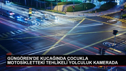 GÜNGÖREN'de Tehlikeli Yolculuk: Kucağındaki Çocukla Motosiklet Kullanan Kadın