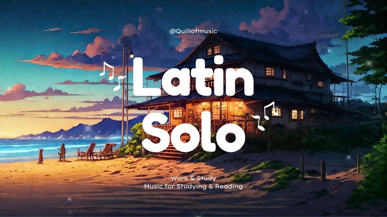 Intimate Latin Ballad: 'Solo' ~ A Heartfelt Journey of Solitude ♪  Work / Study / Relax ♪ Quillofmusic