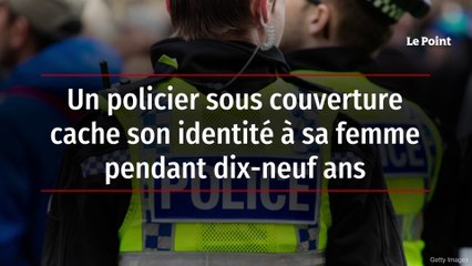 Un policier sous couverture cache son identité à sa femme pendant dix-neuf ans