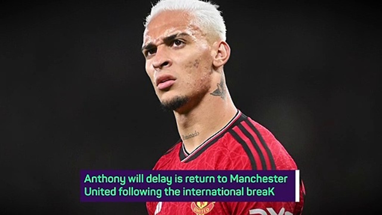 Breaking News - Antony to delay United return