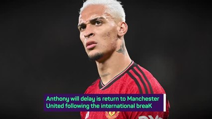 Breaking News - Antony to delay United return