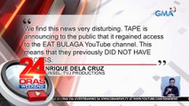 Kampo ng TVJ, naghahanda raw ng legal na hakbang laban sa pagbawi ng TAPE Inc. sa YouTube account ng Eat Bulaga | 24 Oras Weekend