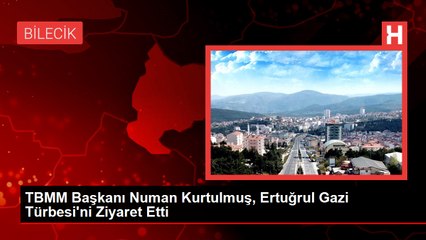 TBMM Başkanı Numan Kurtulmuş, Ertuğrul Gazi Türbesi'ni ziyaret etti