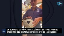 Un bombero español relata cómo es su trabajo en el epicentro del devastador terremoto de Marruecos