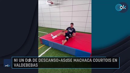 Ni un día de descanso: así se machaca Courtois en Valdebebas