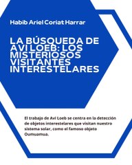 |HABIB ARIEL CORIAT HARRAR | AVI LOEB: LOS MISTERIOSOS VISITANTES INTERESTELARES (PARTE 1) (@HABIBARIELC)