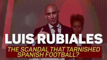 Luis Rubiales – The scandal that tarnished Spanish football?