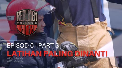 LATIHAN PALING DINANTI-NANTI | REAL MEN MALAYSIA - EP6 | PART 3