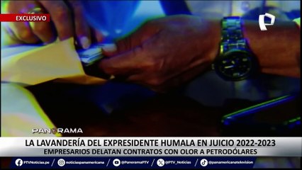¡Exclusivo! Lavandería de Humala en juicio 2022-2023: empresarios delatan contratos con olor a petrodólares