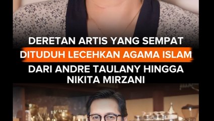 Deretan Artis yang sempat dituduh lecehkan Agama Islam, dari Andre Taulany hingga Nikita Mirzani