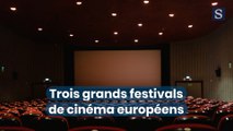 Trois grands festivals de cinéma européens
