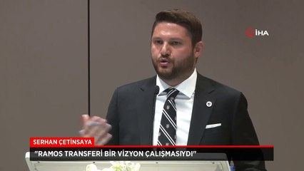 Serhan Çetinsaya: Ramos transferi bir vizyon çalışmasıydı