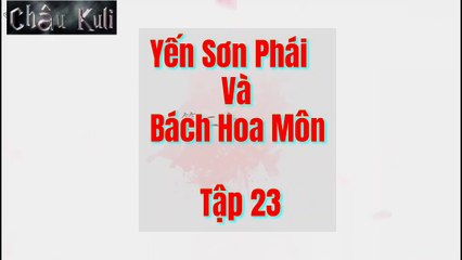Yến Sơn Phái và Bách Hoa Môn tập 23 TM