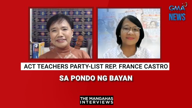 ACT Teachers Party-list Rep. France Castro sa pondo ng bayan | The Mangahas Interviews