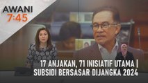 AWANI 7:45 [11/09/2023] - 17 anjakan, 71 inisiatif utama | Subsidi bersasar dijangka 2024