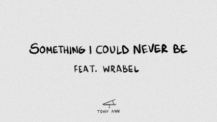 Tony Ann - Something I Could Never Be (Lyric Video)