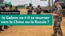 [#Reportage] Partenariat militaire : le Gabon va-t-il se tourner vers la Chine ou la Russie ?