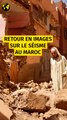 Retour en images sur le séisme au Maroc