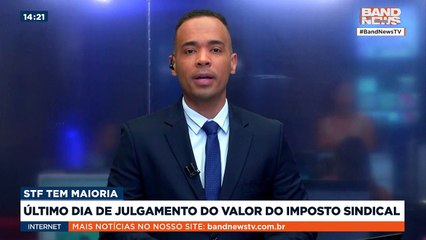 Último dia de julgamento do valor do imposto sindical | BandNews TV